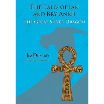 The Tales of Ian and Bry-Ankh The Great Silver Dragon - Paperback