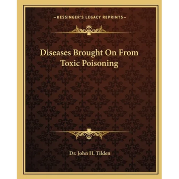 Diseases Brought On From Toxic Poisoning - Paperback