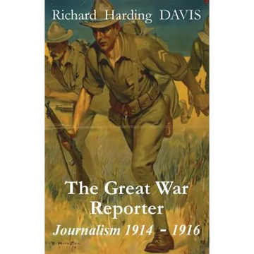 The Great War Reporter: Journalism 1914-1916 - Paperback