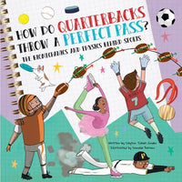 How Do Quarterbacks Throw a Perfect Pass?: The Biomechanics and Physics Behind Sports - Paperback