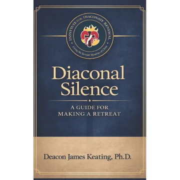 Diaconal Silence: A Guide for Making a Retreat - Paperback