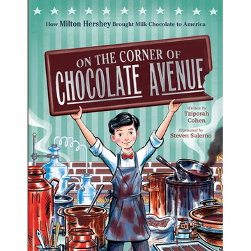 On the Corner of Chocolate Avenue: How Milton Hershey Brought Milk Chocolate to America - Hardcover