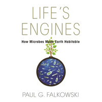 Life's Engines: How Microbes Made Earth Habitable - Paperback
