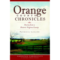 Orange County Chronicles: Stories from a Historic Virginia County - Paperback