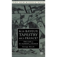 Was the Bayeux Tapestry Made in France?: The Case for St. Florent of Saumur - Hardcover