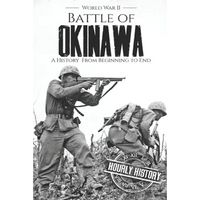 Battle of Okinawa - World War II: A History from Beginning to End - Paperback