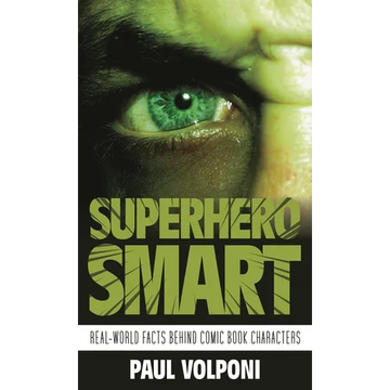 Superhero Smart: Real-World Facts Behind Comic Book Characters - Hardcover