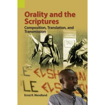Orality and the Scriptures: Composition, Translation, and Transmission - Paperback