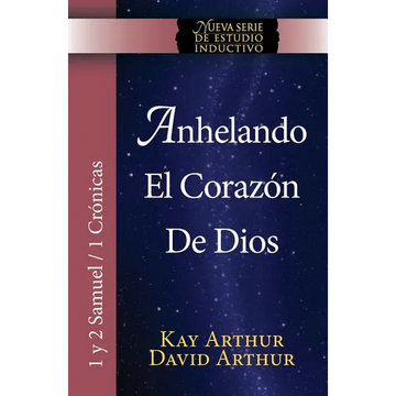 Anhelando El Corazon de Dios / Desiring God's Own Heart (New Inductive Series Study) (1 & 2 Samuel and 1 Chronicles) - Paperback