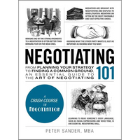 Negotiating 101: From Planning Your Strategy to Finding a Common Ground, an Essential Guide to the Art of Negotiating - Hardcover