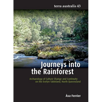 Journeys into the Rainforest: Archaeology of Culture Change and Continuity on the Evelyn Tableland, North Queensland - Paperback