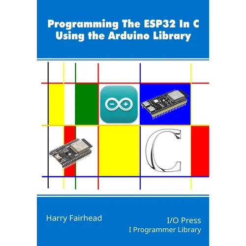 Programming the ESP32 In C Using the Arduino Library