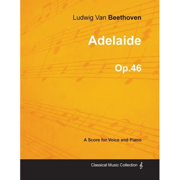 Adelaide - A Score for Voice and Piano Op.46 (1796) - Paperback