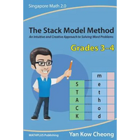 The Stack Model Method (Grades 3-4): An Intuitive and Creative Approach to Solving Word Problems - Paperback