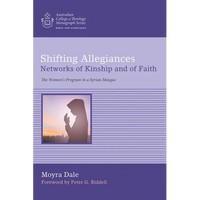 Shifting Allegiances: Networks of Kinship and of Faith: The Women's Program in a Syrian Mosque - Paperback