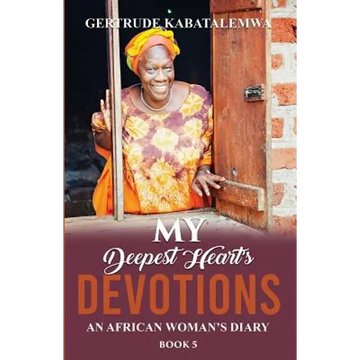 My Deepest Heart's Devotions 5: An African Woman's Diary - Book 5 - Paperback