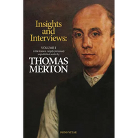 Thomas Merton: Insights and Interviews - An Anthology Drawn from 35 Years of the Merton Annual (1988-2022): Recoveries and Discoveries in Thomas Merto - Paperback