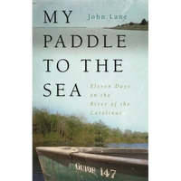 My Paddle to the Sea: Eleven Days on the River of the Carolinas - Paperback