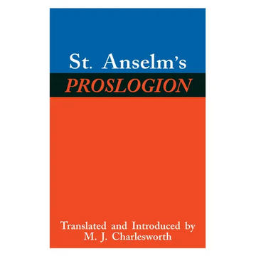 St. Anselm's Proslogion: With a Reply on Behalf of the Fool by Gaunilo and the Author's Reply to Gaunilo - Paperback