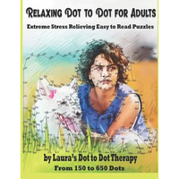 Relaxing Dot to Dot for Adults Extreme Stress Relieving Easy to Read Puzzles: From 150 to 650 Dots - Paperback