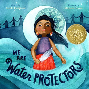 We Are Water Protectors: (Caldecott Medal Winner) - Hardcover