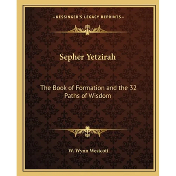 Sepher Yetzirah: The Book of Formation and the 32 Paths of Wisdom - Paperback