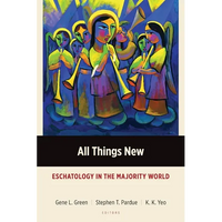 All Things New: Eschatology in the Majority World - Paperback