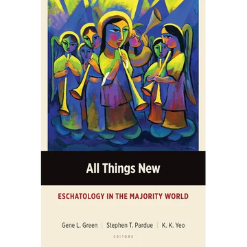 All Things New: Eschatology in the Majority World - Paperback