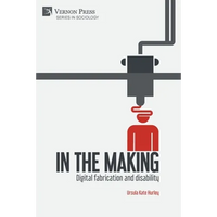 In the making: Digital fabrication and disability - Paperback