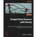 Graph Data Science with Neo4j: Learn how to use Neo4j 5 with Graph Data Science library 2.0 and its Python driver for your project
