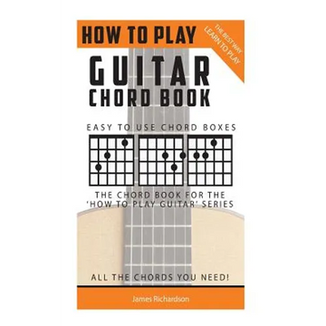 How To Play Guitar: Chord Book: The Best Way To Play - Paperback