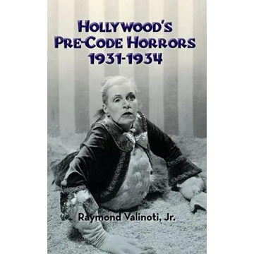 Hollywood's Pre-Code Horrors 1931-1934 (hardback) - Hardcover