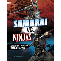 Samurai vs. Ninjas: An Ancient Warrior Smackdown - Paperback