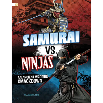 Samurai vs. Ninjas: An Ancient Warrior Smackdown - Paperback