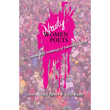 Nasty Women Poets: An Unapologetic Anthology of Subversive Verse - Paperback