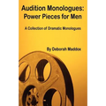 Audition Monologues: Power Pieces for Men