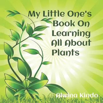 My Little One's Book On Learning All About Plants - Paperback