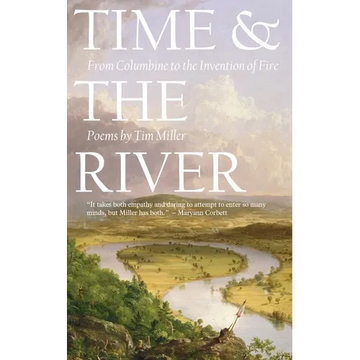 Time and the River: From Columbine to the Invention of Fire - Paperback