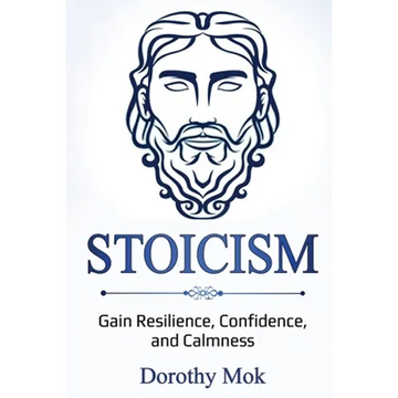Stoicism: Gain Resilience, Confidence, and Calmness - Paperback