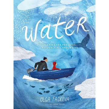 Water: Discovering the Precious Resource All Around Us - Hardcover
