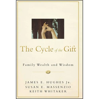 The Cycle of the Gift: Family Wealth and Wisdom - Hardcover