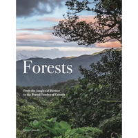 Forests: From the Amazon Rainforest to the Siberian Taiga - Hardcover