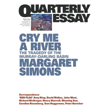 Cry Me a River: The Tragedy of the Murray-Darling Basin; Quarterly Essay 77 - Paperback
