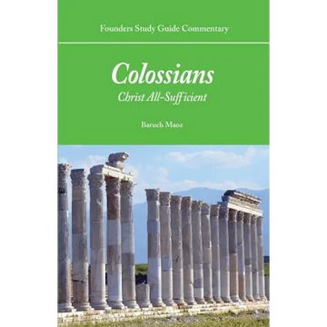 Founders Study Guide Commentary: Colossians: Christ All-Sufficient - Paperback