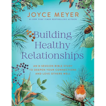 Building Healthy Relationships: An 8-Session Bible Study to Deepen Your Connections and Love Others Well - Paperback