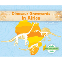 Dinosaur Graveyards in Africa - Library Binding