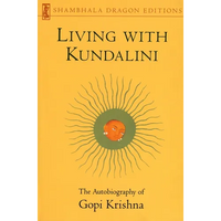 Living with Kundalini: The Autobiography of Gopi Krishna - Paperback