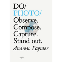 Do Photo: Observe. Compose. Capture. Stand Out. - Paperback