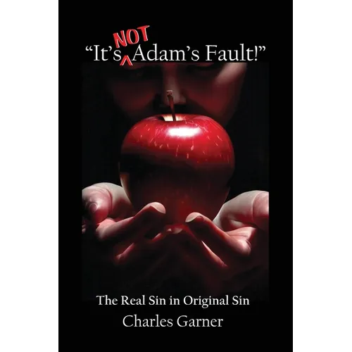 "It's NOT Adam's Fault!"