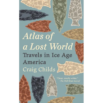 Atlas of a Lost World: Travels in Ice Age America - Paperback